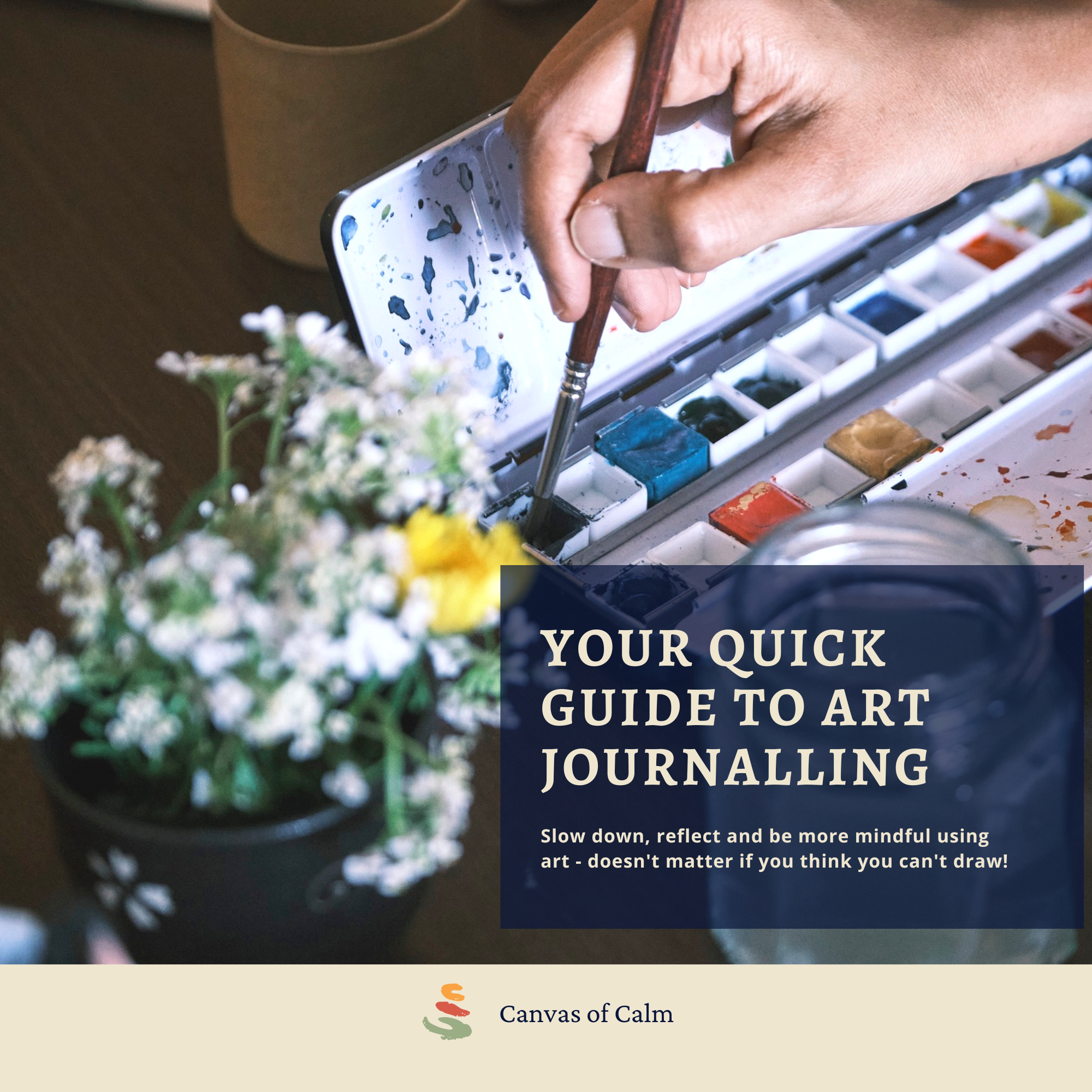 A person using a brush to paint watercolors in a palette, with a pot of flowers nearby, and a guide titled 'Your Quick Guide to Art Journaling' from Canvas of Calm.