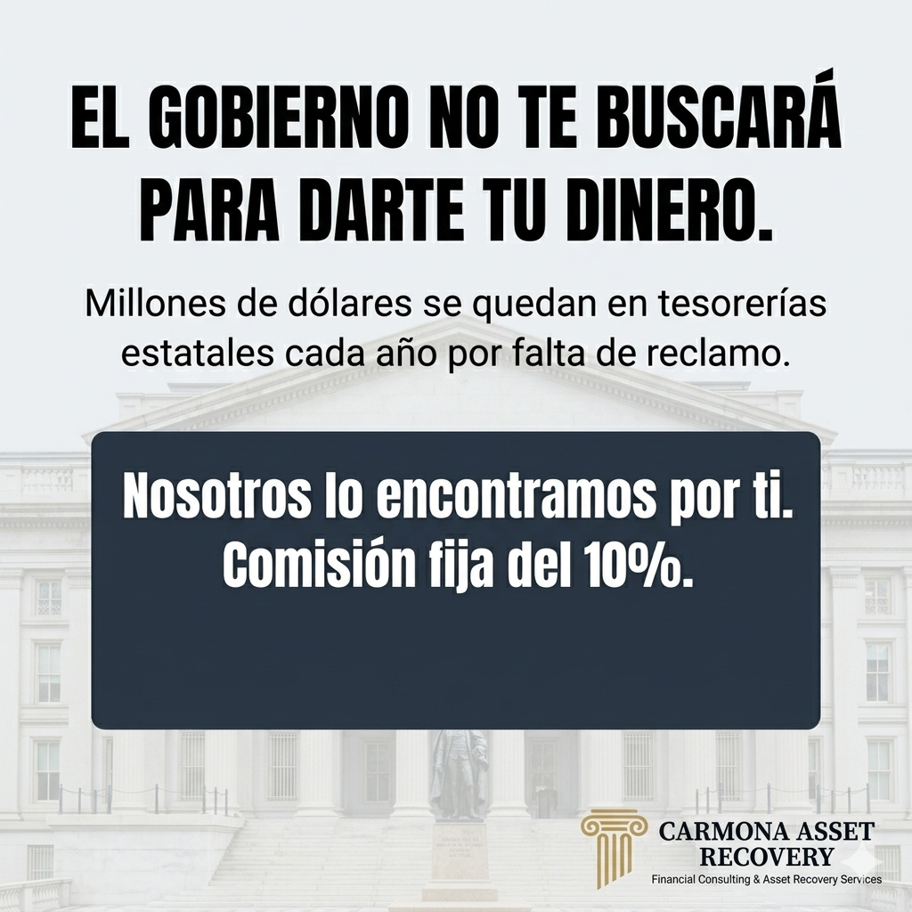 Infografía de Carmona Asset Recovery: "El gobierno no te buscará para darte tu dinero. Millones de dólares se quedan en tesorerías estatales por falta de reclamo. Nosotros lo encontramos por ti".