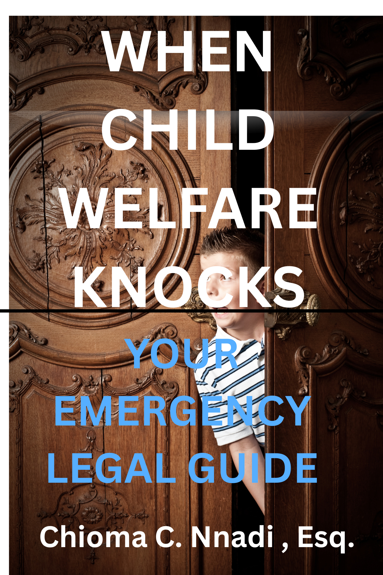 A book cover featuring a young boy peeking through a partially open ornate wooden door. The title text in large white and blue letters reads: "When Child Welfare Knocks Your Emergency Legal Guide". The author is Chioma C. Nnadi, Esq.