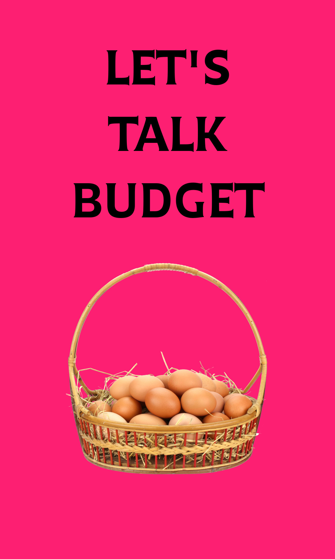 Let's talk budget with a basket filled with eggs