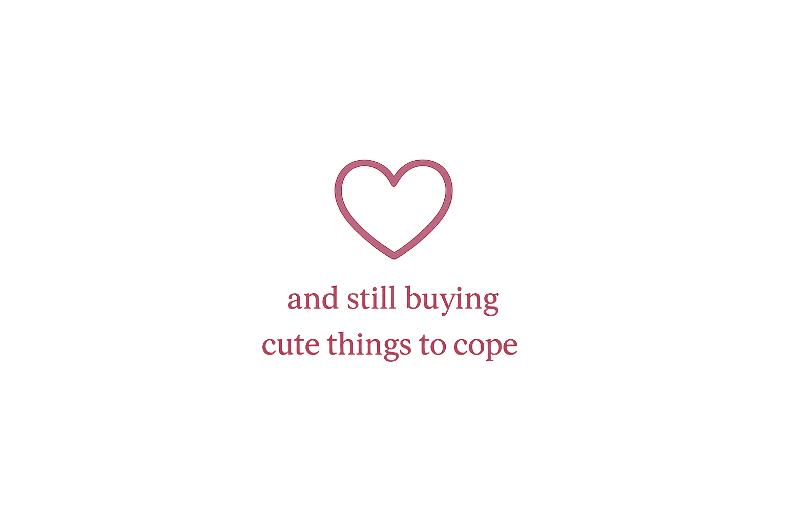 Pink outline heart with social media icons around it, and text reading 'and still buying cute things to cope' in pink font.