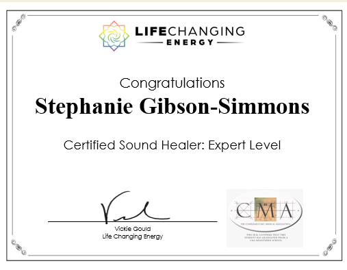 Certificate of achievement awarded to Stephanie Gibson-Simmons for Certified Sound Healer at Life Changing Energy, signed by Vickie Gould.