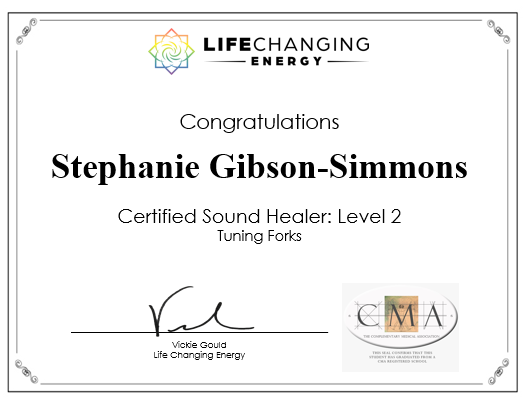 Certificate awarded to Stephanie Gibson-Simmons for Certified Sound Healer Level 2 in Tuning Forks by Life Changing Energy, signed by Vickie Gould.