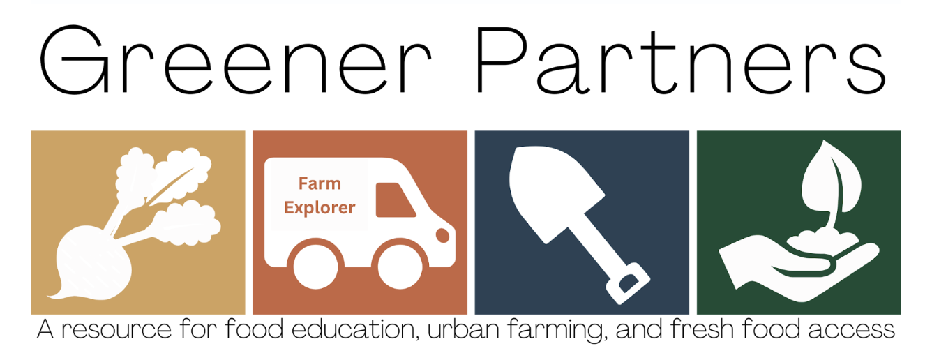 Logo with the text 'Greener Partners' and icons of a vegetable, a farm vehicle, a shovel, and a hand holding a plant, with the tagline 'A resource for food education, urban farming, and fresh food access'.