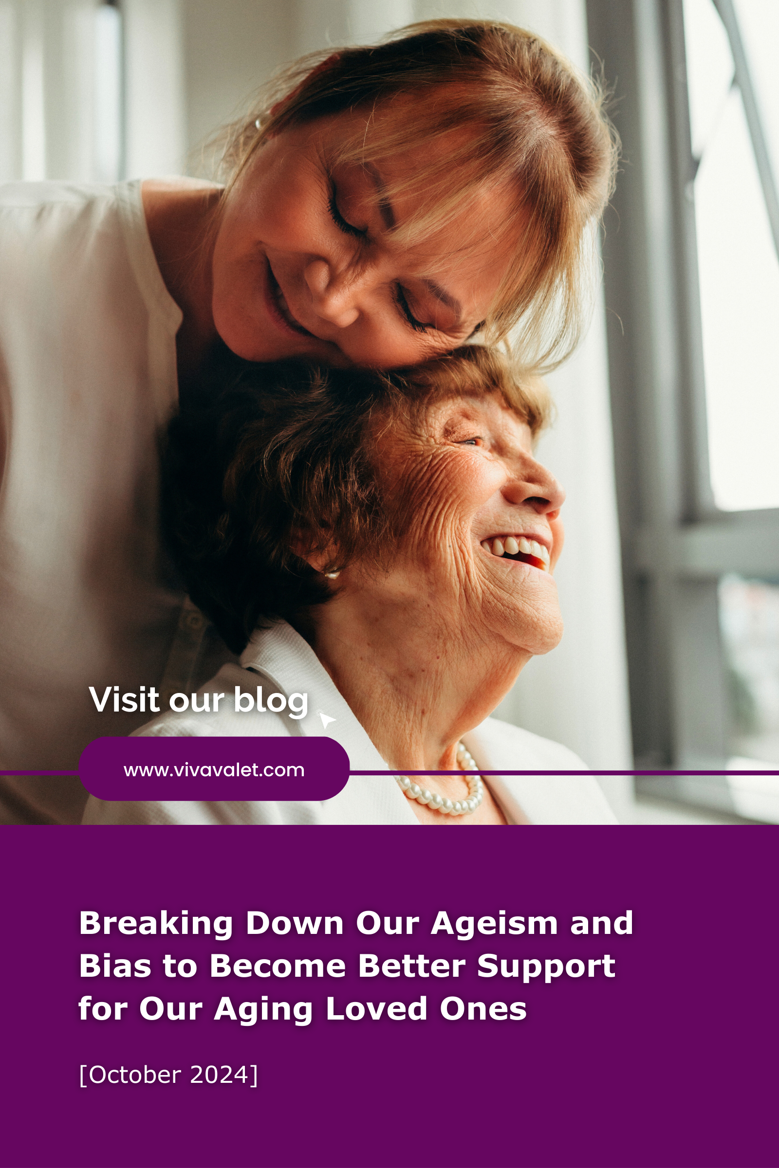 Breaking Down Our Ageism and Bias to Become Better Support for Our Aging Loved Ones 