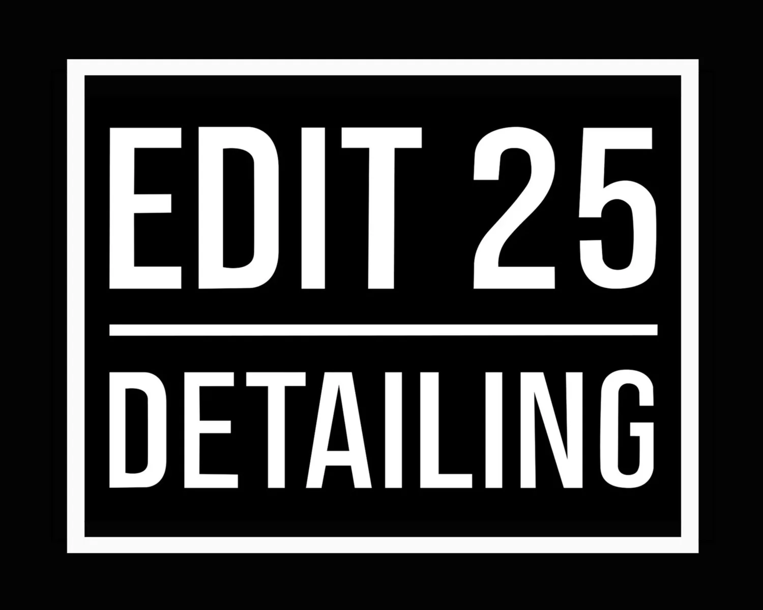 Edit 25 Detailing