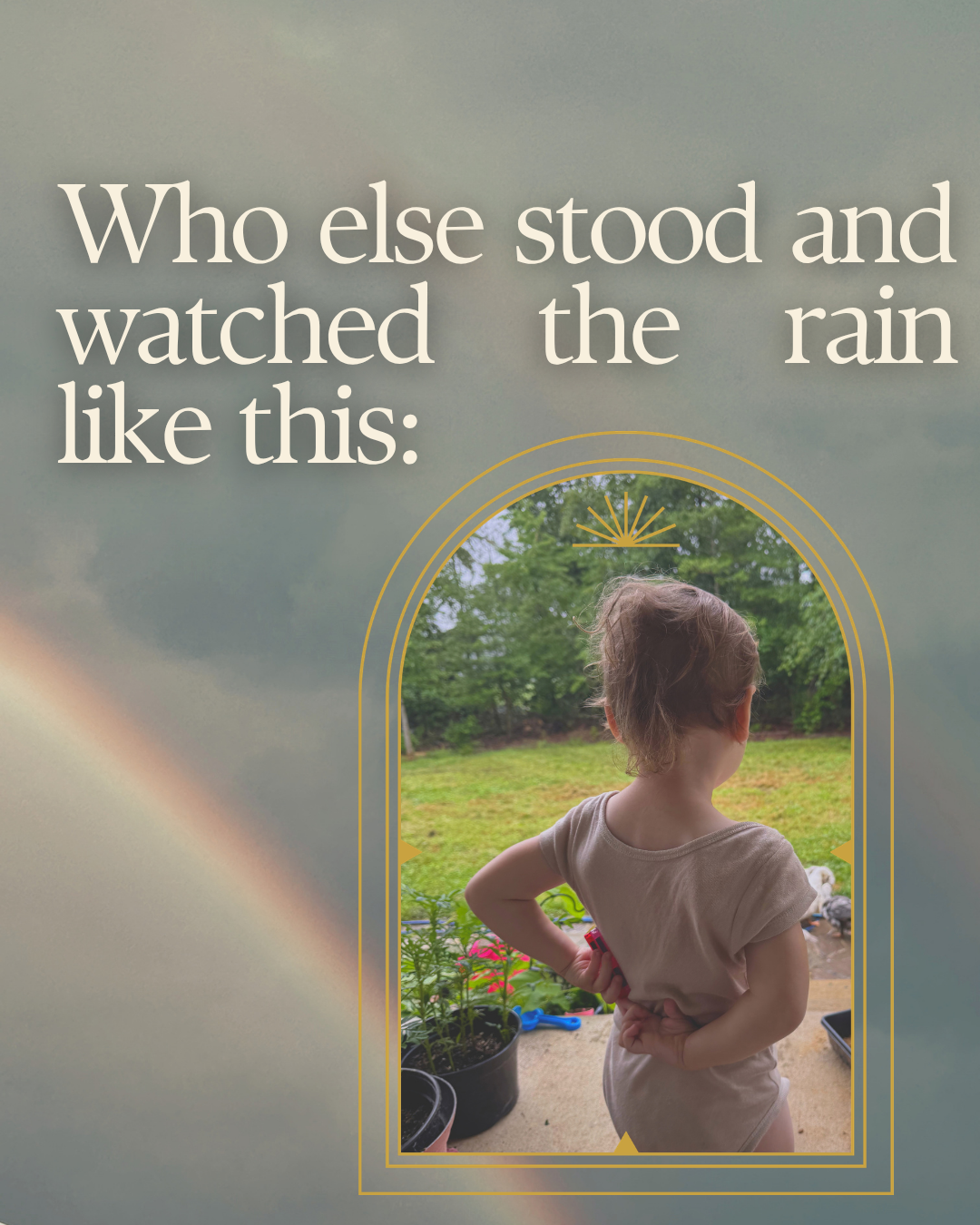 Who else stood and watched the rain like this? A little one watching the storm from the yard