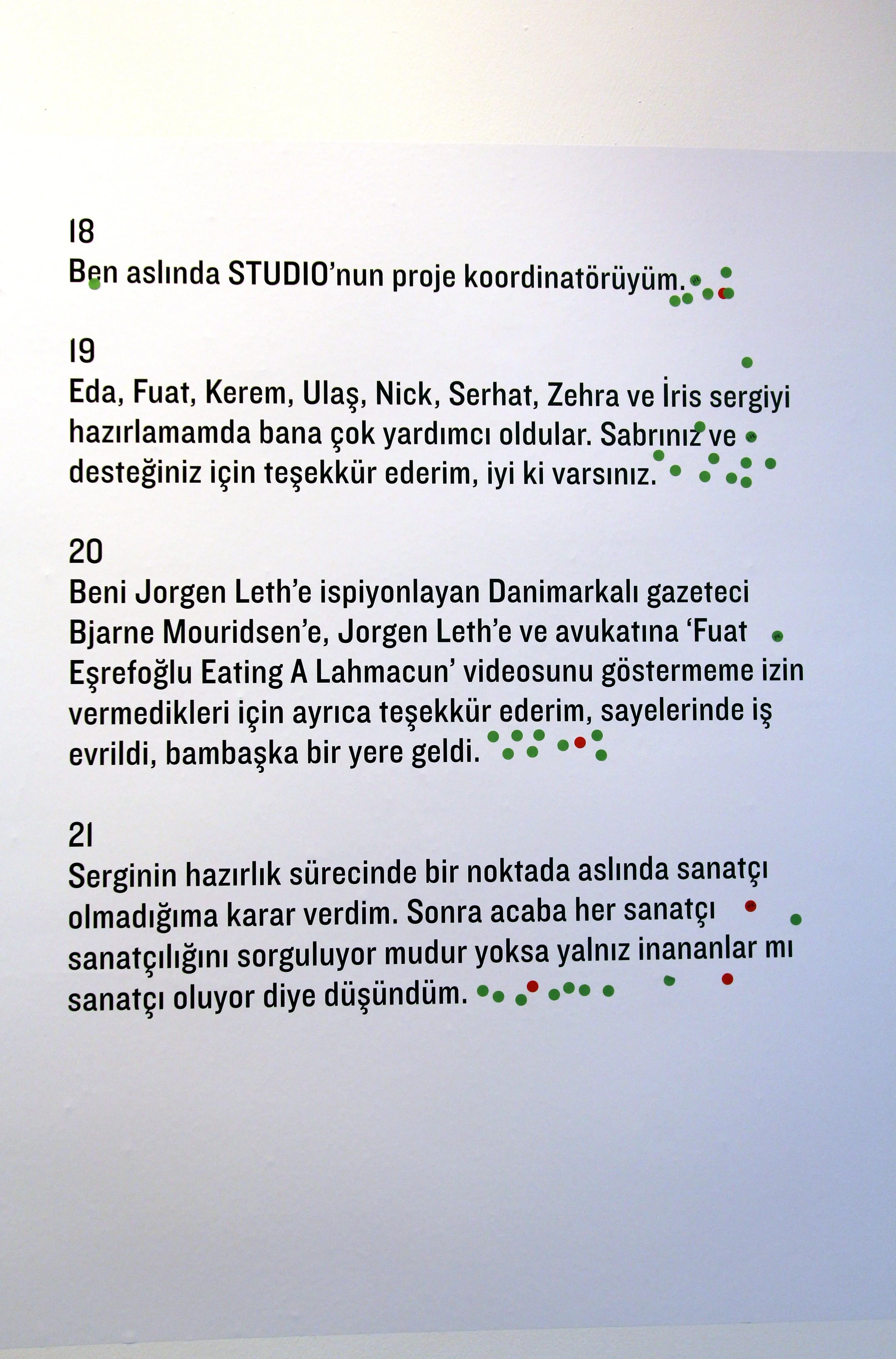 Selected translation //
21-
At one point during the process of putting together this exhibition I decided I wasn’t actually an artist, which made me wonder if other artists question also their artistry or if only believers become artists.