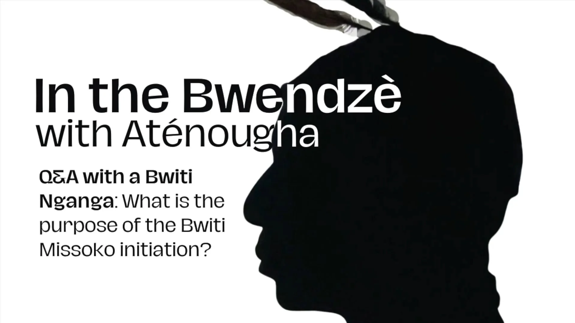 What is the purpose of Bwiti Missoko initiation? | In the Bwenzè with Aténougha