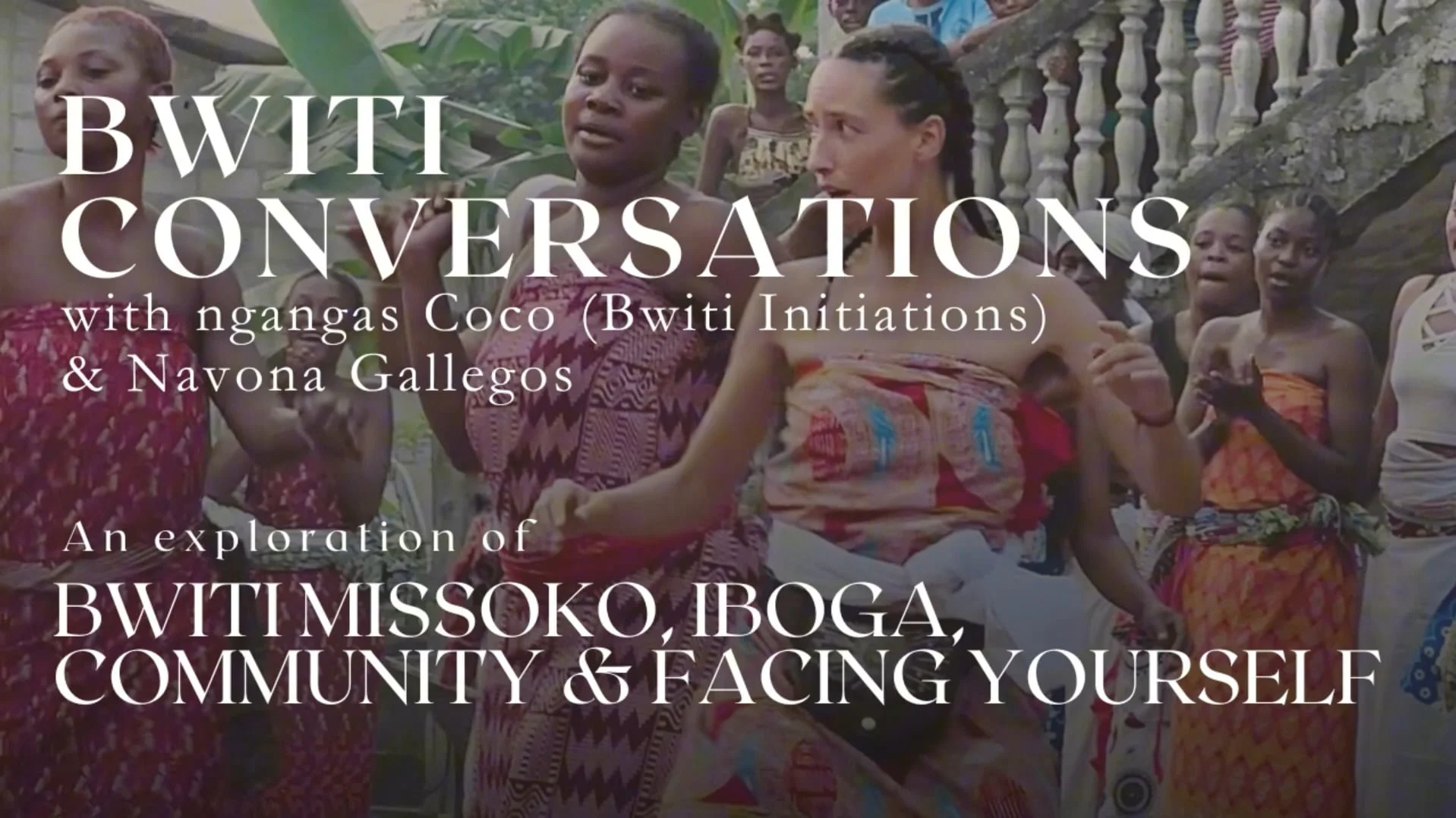 Bwiti Conversation with ngangas Coco (Bwiti Initiations) &amp; Navona Gallegos.