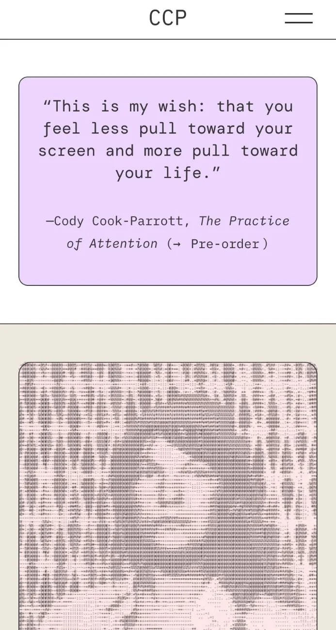 A quote from Cody Cook-Parrott's book 'The Practice of Attention' about reducing the pull of screens on life, with a pixelated grayscale image of a person below it.