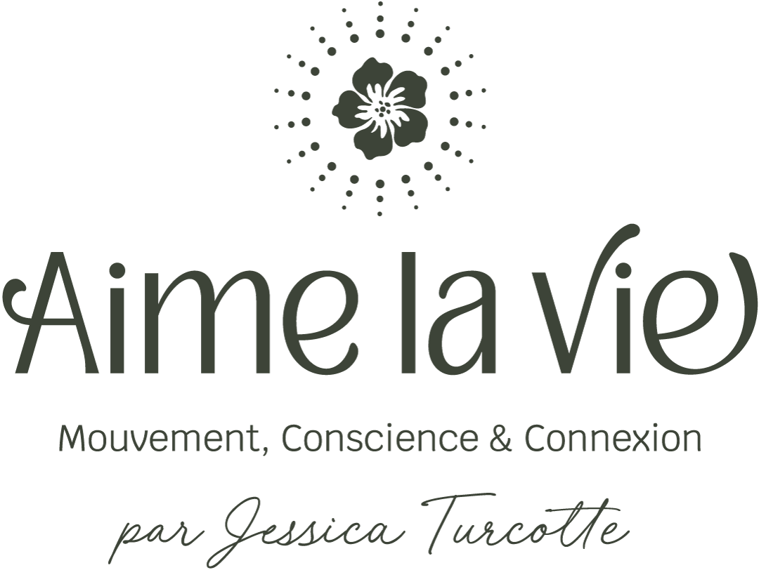 Aime la Vie - Mouvement, Conscience &amp; Connexion par Jessica Turcotte