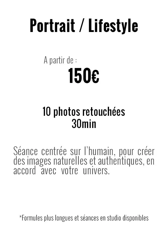 Affiche promotionnelle pour une séance photo portrait/lifestyle à partir de 150€, comprenant 10 photos retouchées en 30 minutes, séance centrée sur l'humain pour créer des images naturelles et authentiques selon l'univers du client, avec options de formules longues et séances en studio.