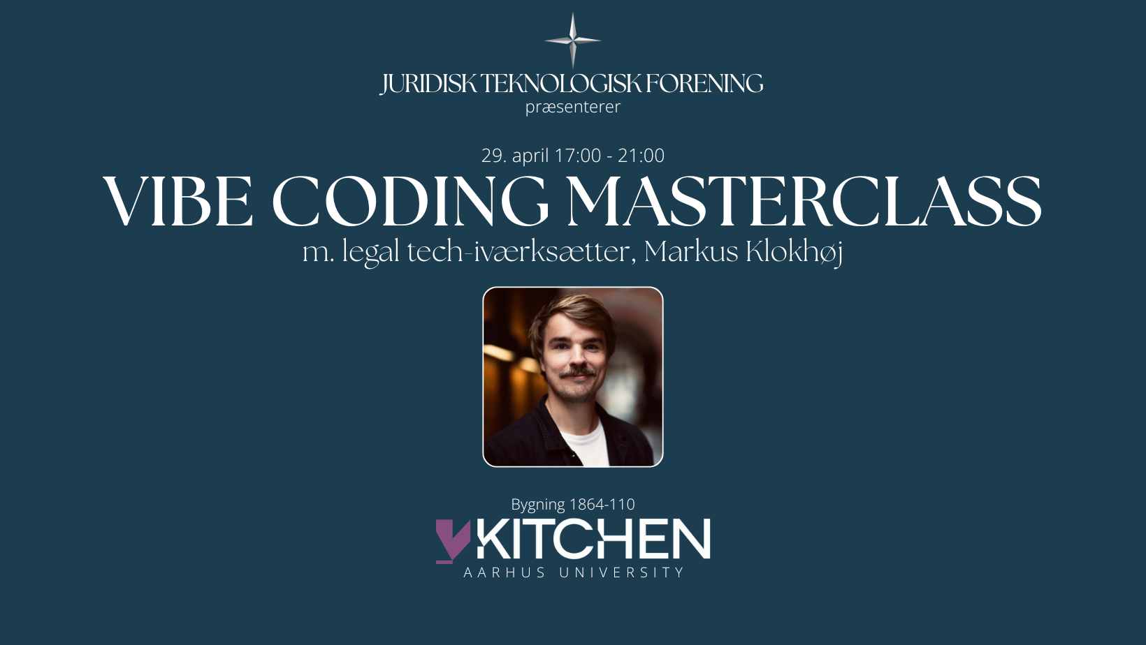 Flyer for Vibe Coding Masterclass præsenteret af Juridisk Teknologisk Forening med billede af en mand med brunt hår og hat, dato 29. april, kl. 17-21, beliggenhed i Aarhus ved KITCHEN.