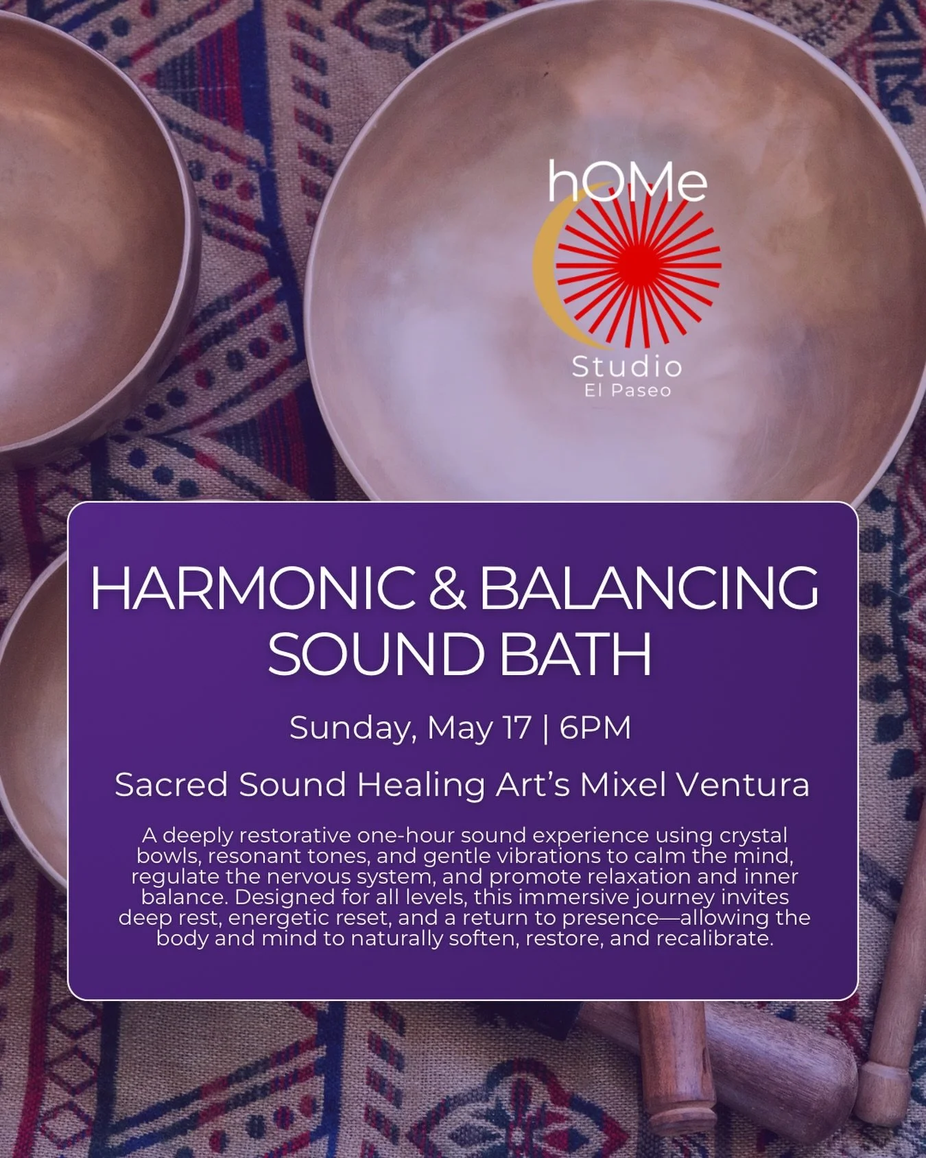 ✨ Sound Bath Experience ✨
Sunday, May 17 &bull; 6PM

Join us at hOMe Studio El Paseo for a deeply restorative evening of sound, stillness, and energetic reset with sound healer Mixel Ventura of Sacred Sound Healing Arts￼.

Immerse yourself in the hea