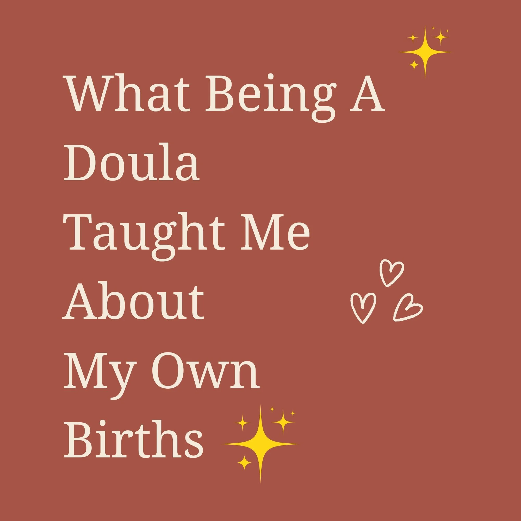 What Becoming A Birth doula Taught Me about my own Birth
