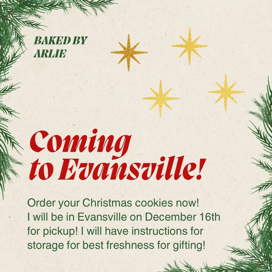 ATTN EVANSVILLE!!! I will be coming up on December 16th. If you would like to order cookies, I will bring them for pickup that morning. I will give you instructions for keeping them fresh for Christmas! Order on my website at www.bakedbyarlie.com