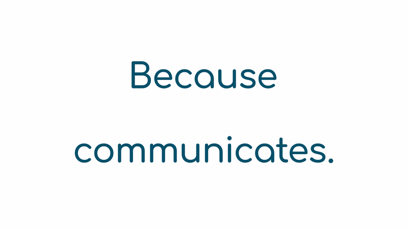 Text on a white background reads 'Because communicates.' in blue font.