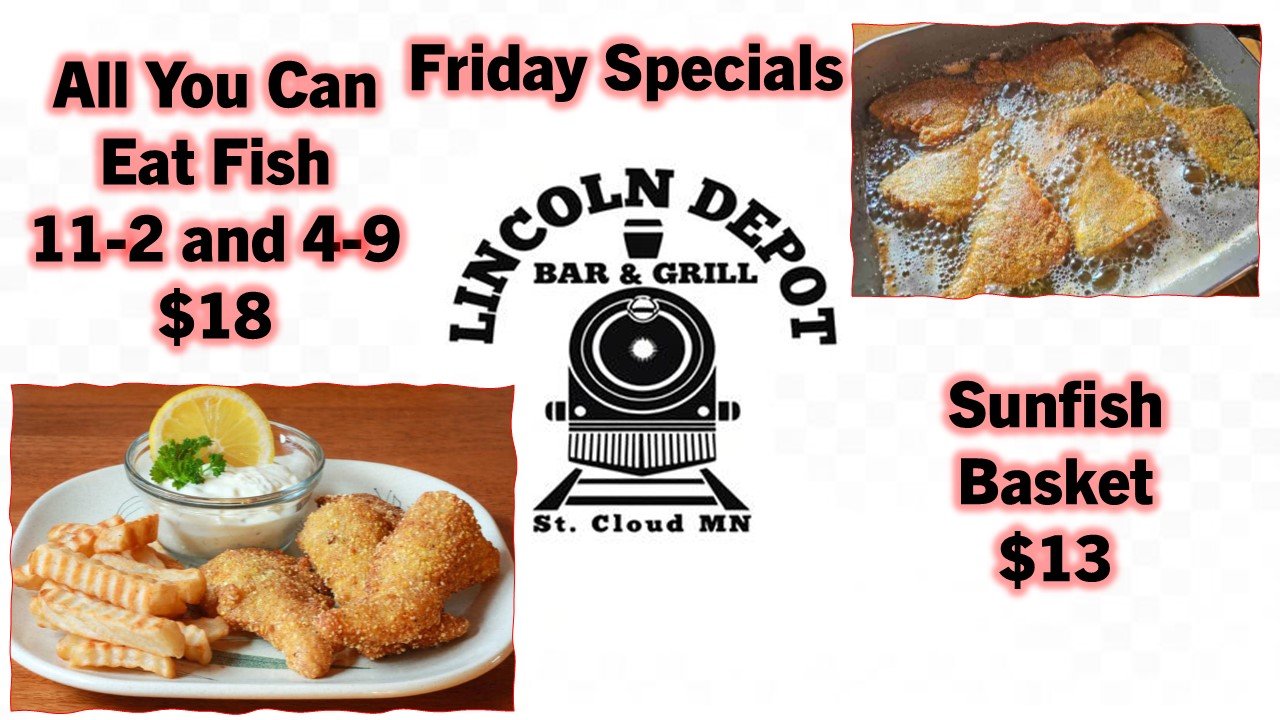 Advertisement for Lincoln Depot Bar & Grill featuring all-you-can-eat fish specials for $18 available from 11-2 and 4-9, a picture of fried fish, and a sunfish basket for $13.