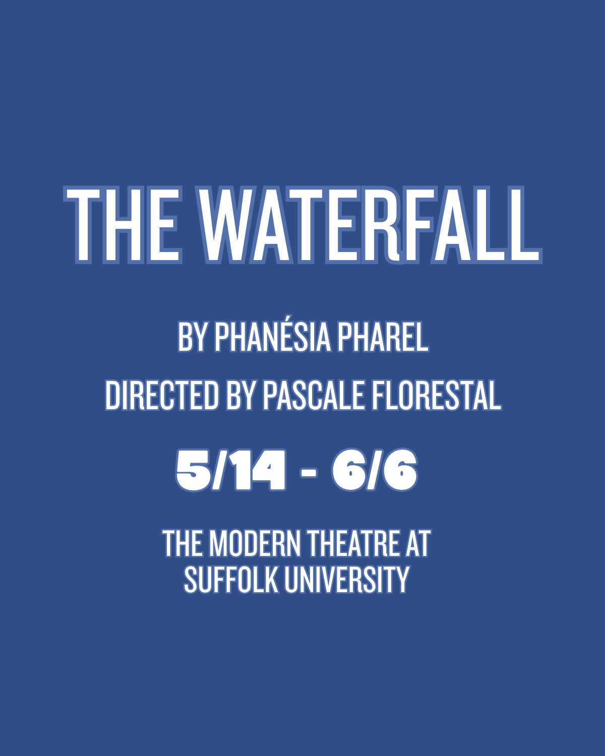 Event poster for a theatrical production of 'The Waterfall' by Phanéisa Pharel, directed by Pascale Florestal, showing dates May 14 to June 6 at The Modern Theatre at Suffolk University.