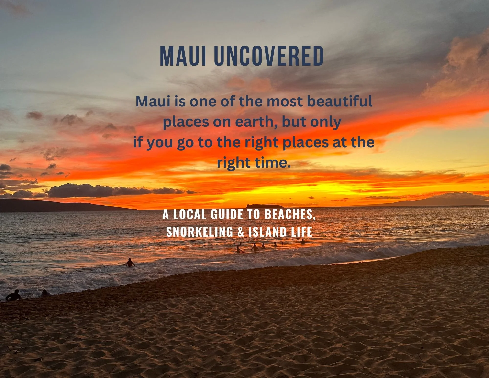 Maui Uncovered — A Local Maui Travel Guide