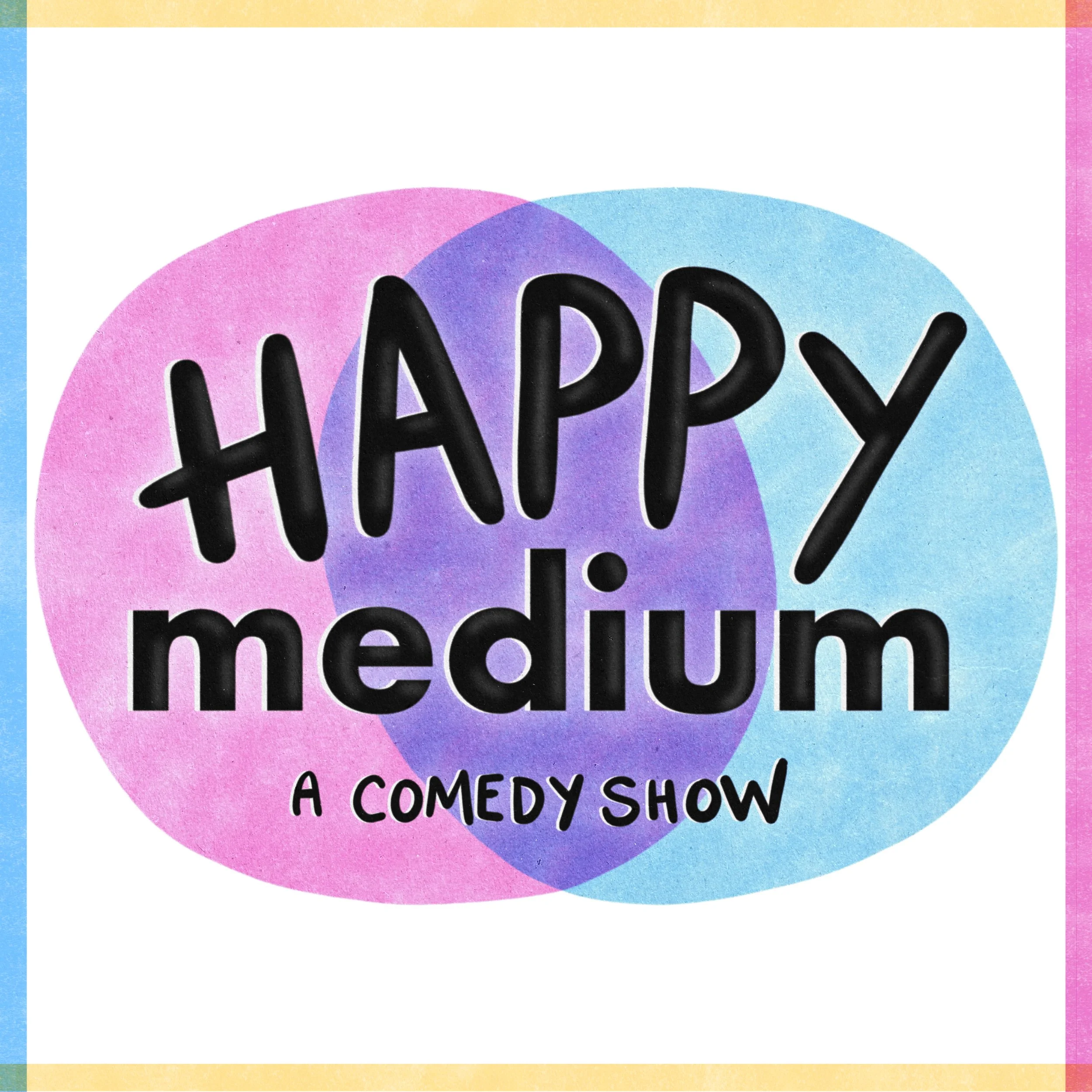 Happy Medium - July 10th