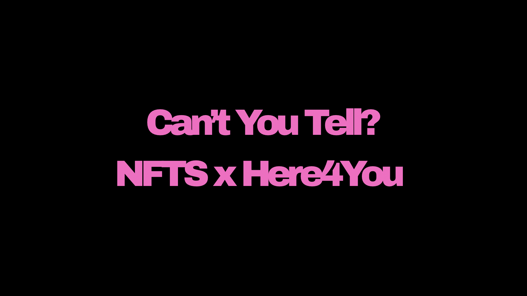Can't You Tell? NFTS x Here4You 2026