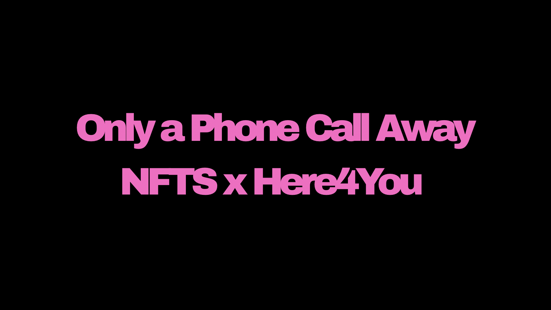 Only a Phone Call Away, NFTS x Here4You 2026