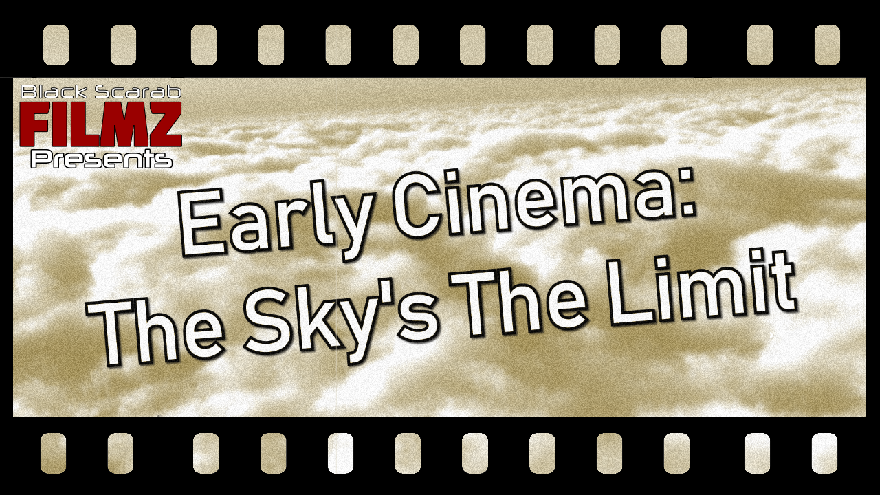 Early Cinema: The Sky’s the Limit