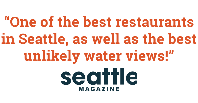 One of the best restaurants in Seattle, as well as the best unlikely water views—Seattle Magazine