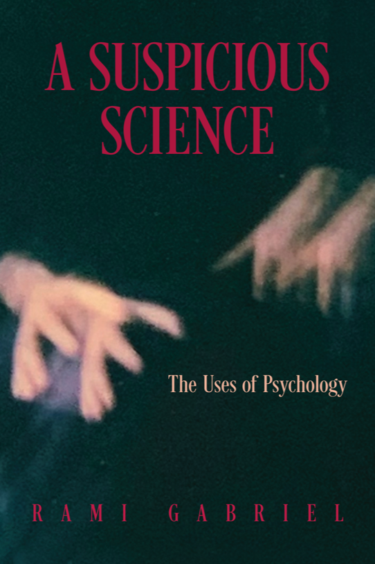 Book cover for "A Suspicious Science: The Uses of Psychology" by Rami Gabriel, (OUP, 2023) featuring blurred hands reaching towards each other.