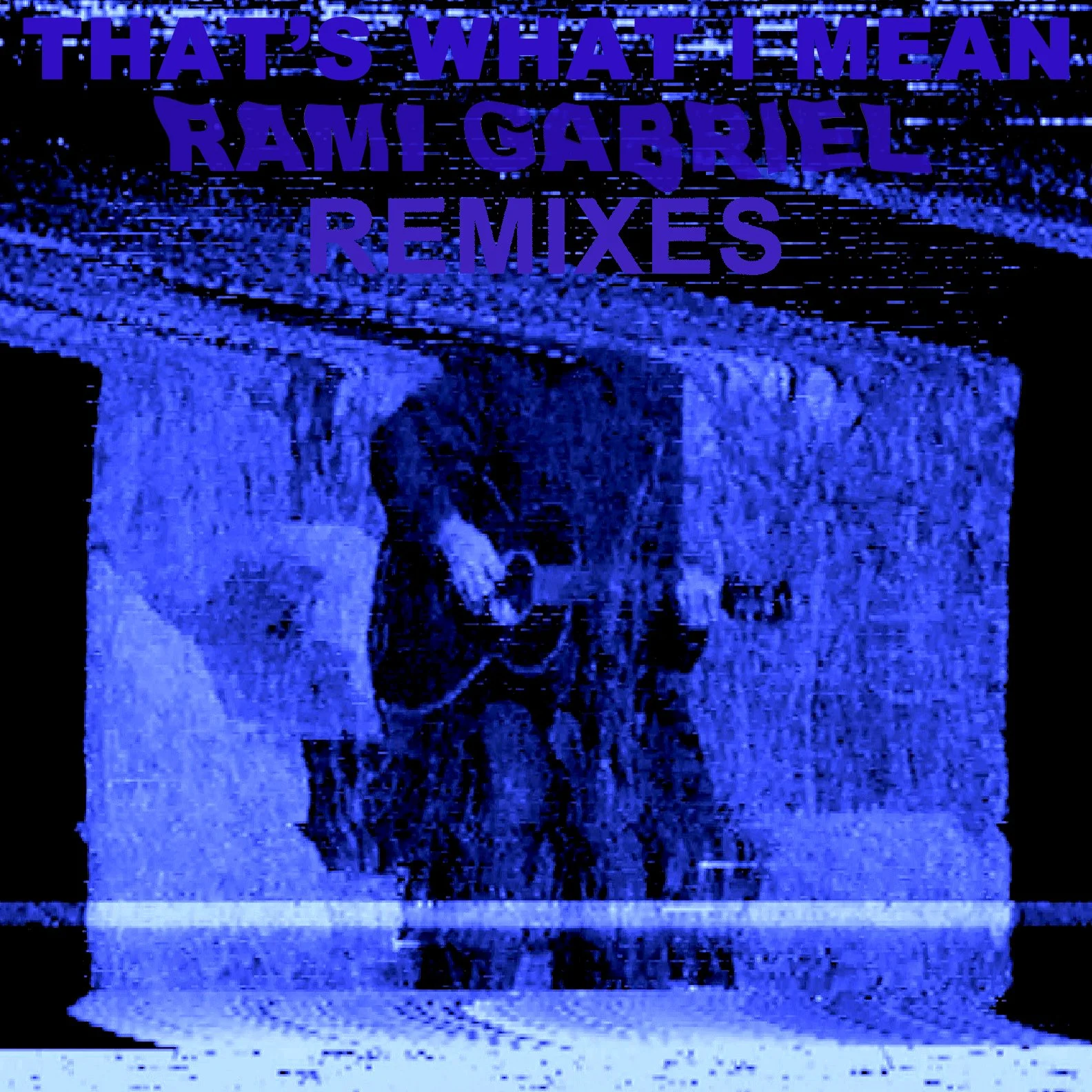 Album cover for 'That's What I Mean: Remixes' – remixes of tracks from Rami Gabriel's record 'That's what I been sayin.' Released by Sooper Records (2025). Featuring a blue-tinted image of a man playing a guitar with static.