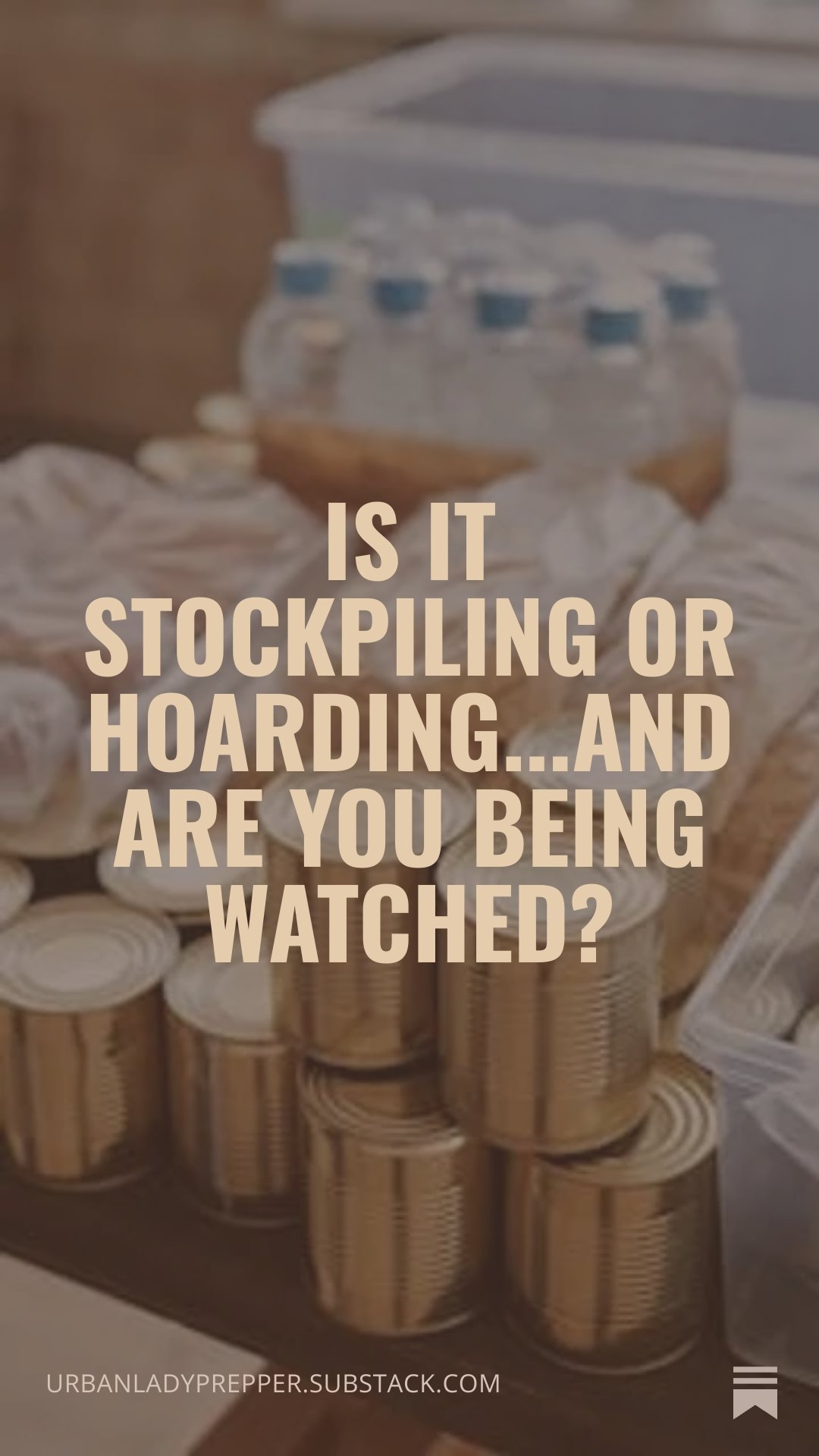 Is It Stockpiling or Hoarding...and Are You Being Watched?