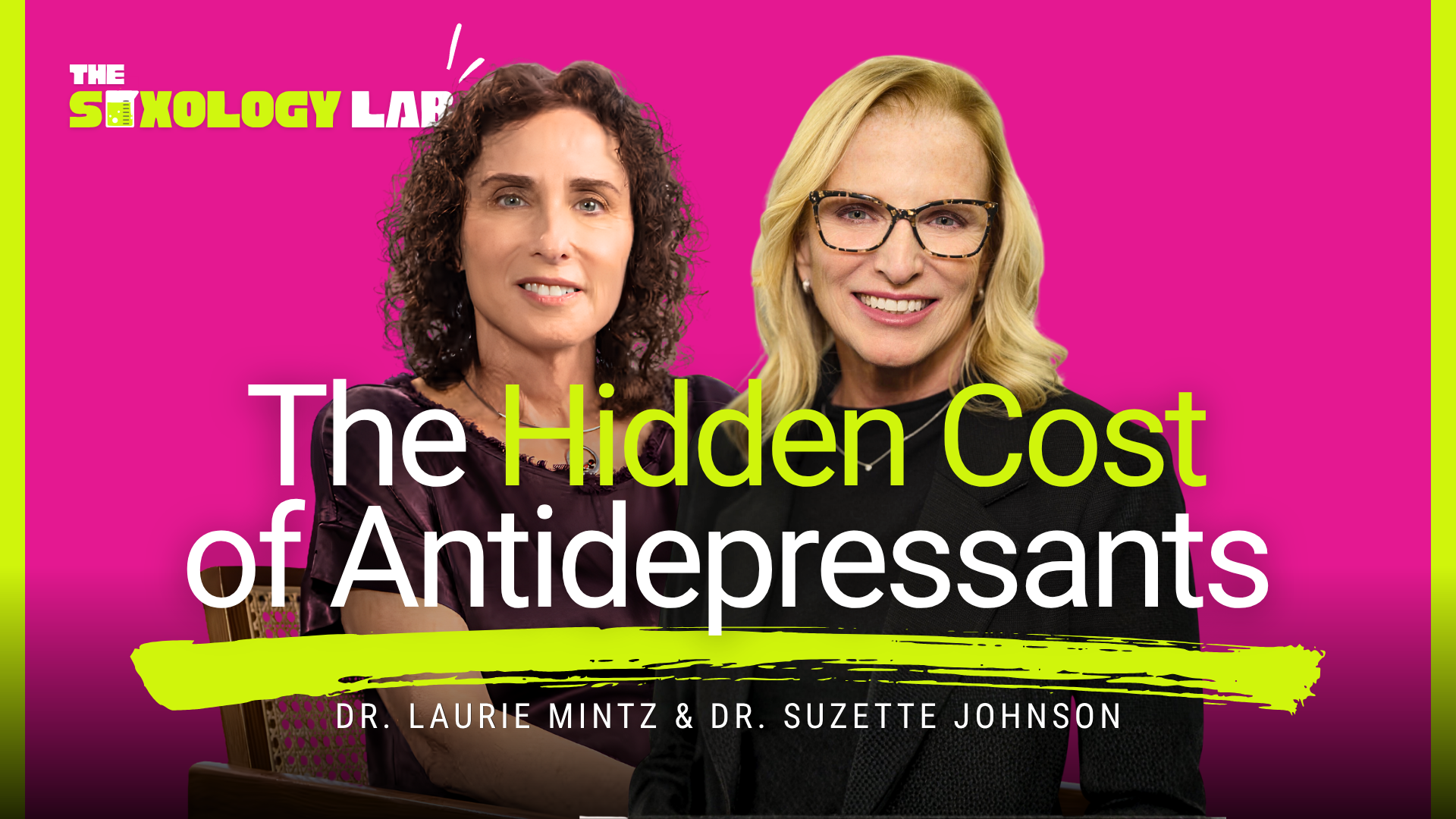 The Hidden Cost of SSRIs: What Every Woman Should Know with Dr. Laurie Mintz &amp; Dr. Suzette Johnson | Episode 15