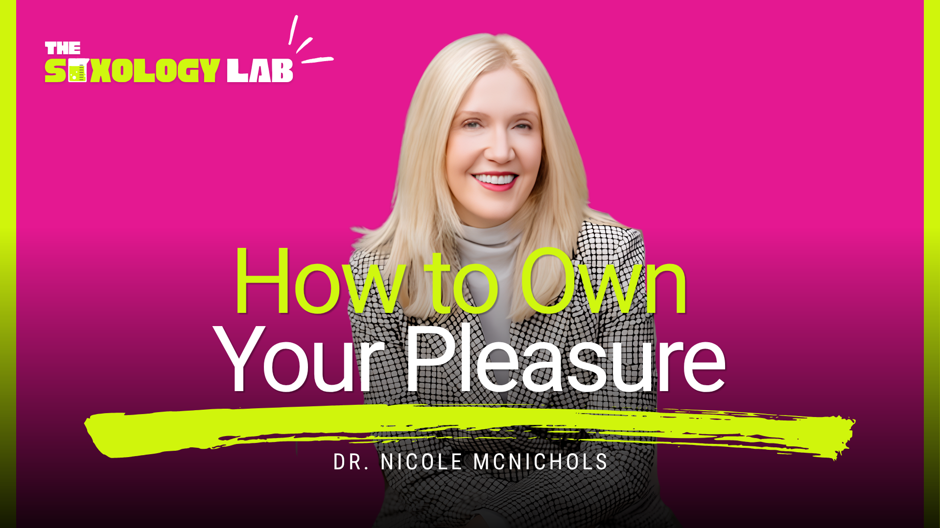 Own Your Pleasure: Dr. Nicole McNichols on Better Intimacy, Better Relationships, and Less Shame | Episode 20