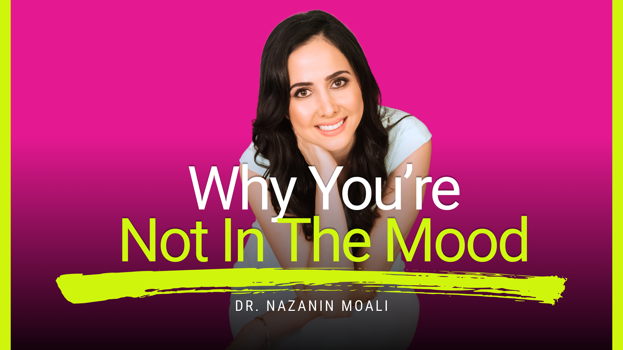 ⁠Why You're Not in the Mood (And There's Nothing Wrong With You) | Dr. Nazanin Moali | Episode 26