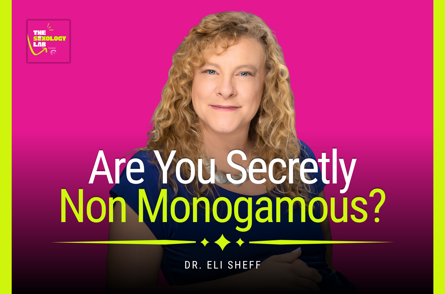 Monogamy, Polyamory, or Something Else? Dr. Eli Sheff on Relationships, CNM, and Polyamorous Families