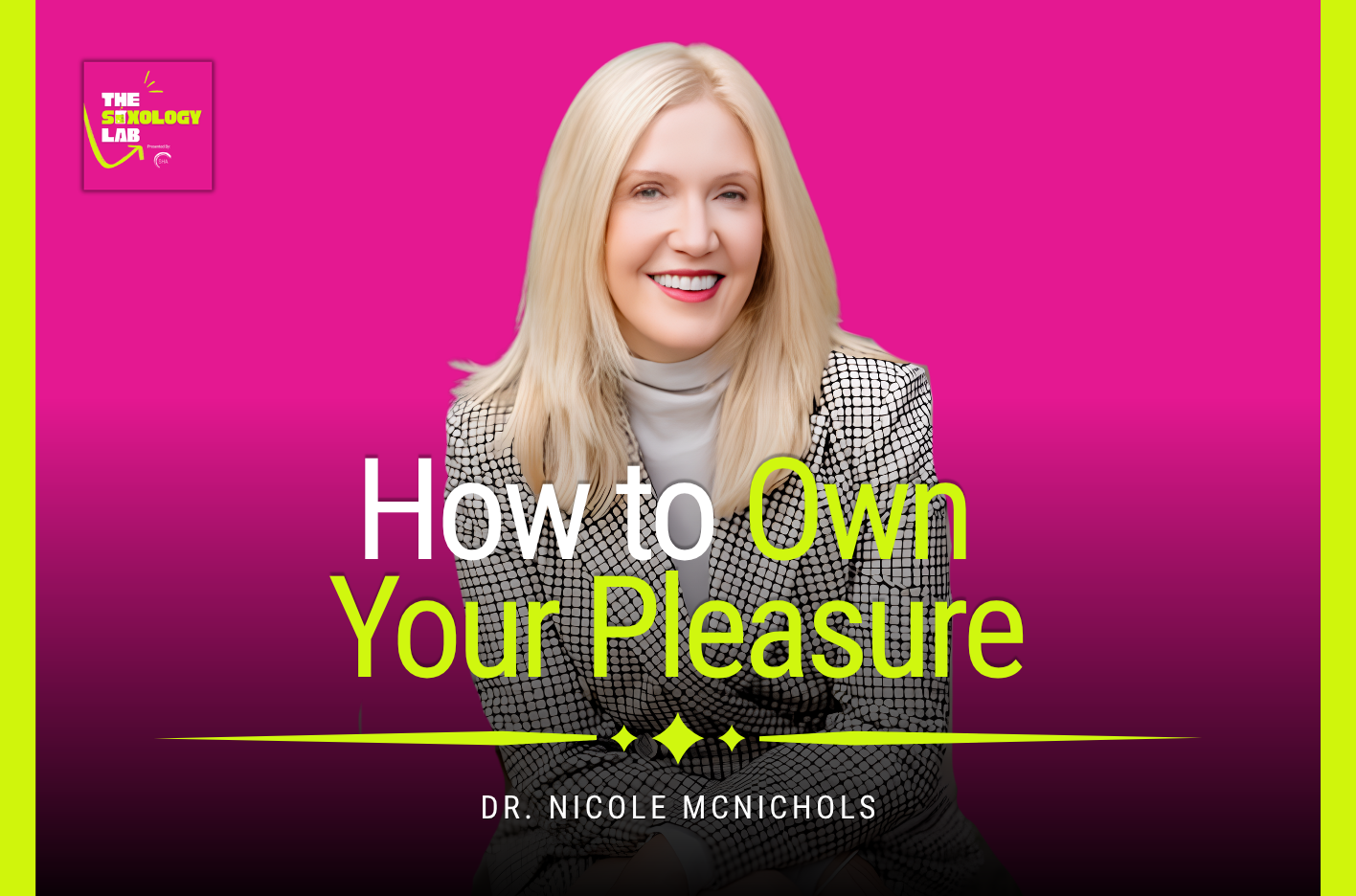 Own Your Pleasure: Dr. Nicole McNichols on Better Intimacy, Better Relationships, and Less Shame | Episode 20