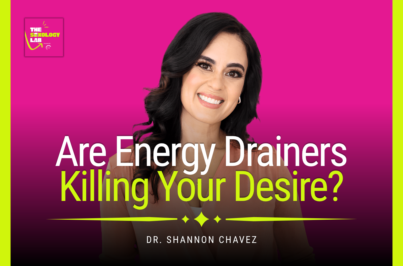 Energy Drainers vs Energy Gainers: Restoring Connection to Pleasure with Dr. Shannon Chavez | Episode 14