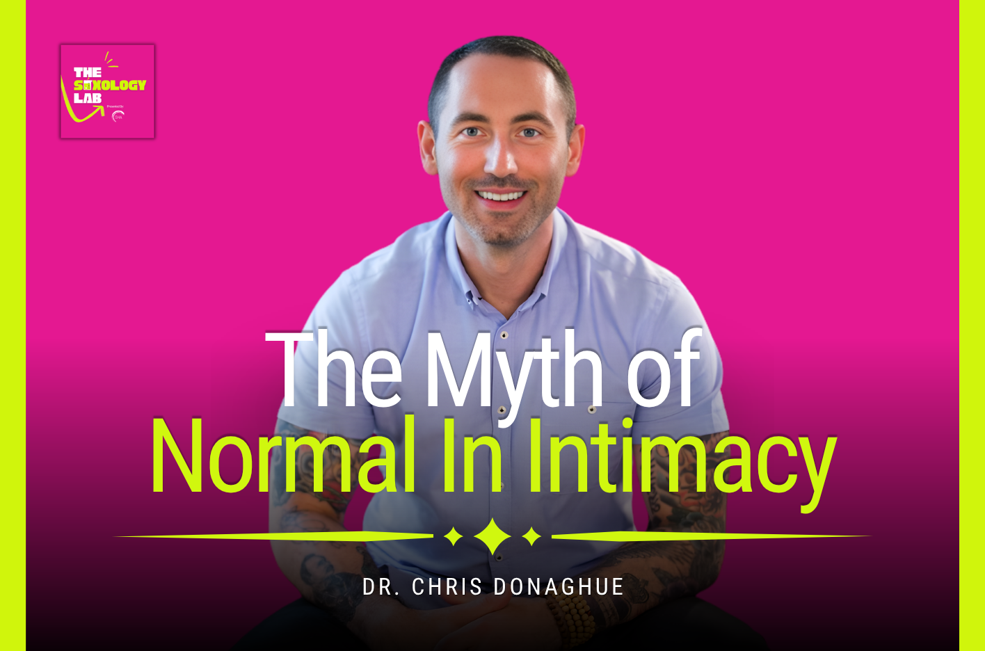 The Myth of 'Normal' in Intimacy and Relationships | Dr. Chris Donaghue | Episode 1