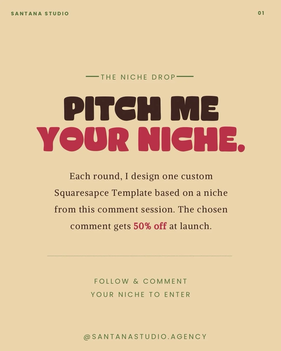 Welcome to The Niche Drop, a new series I&rsquo;m starting here at the studio!

Each round, I&rsquo;ll design one  Squarespace template based on a niche you submit in the comments. The chosen niche owner gets 50% off when it launches on the shop, and