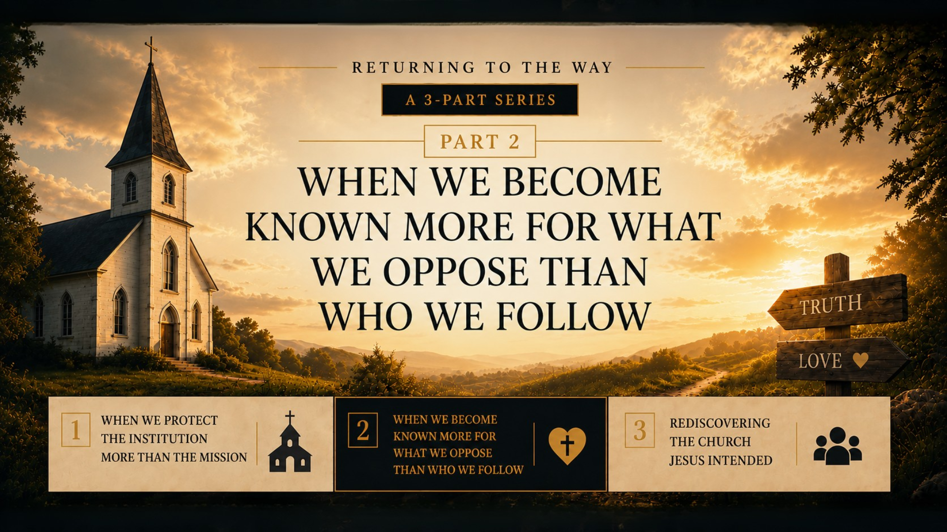 Returning to the Way (Part 2): When We Become Known More for What We Oppose Than Who We Follow