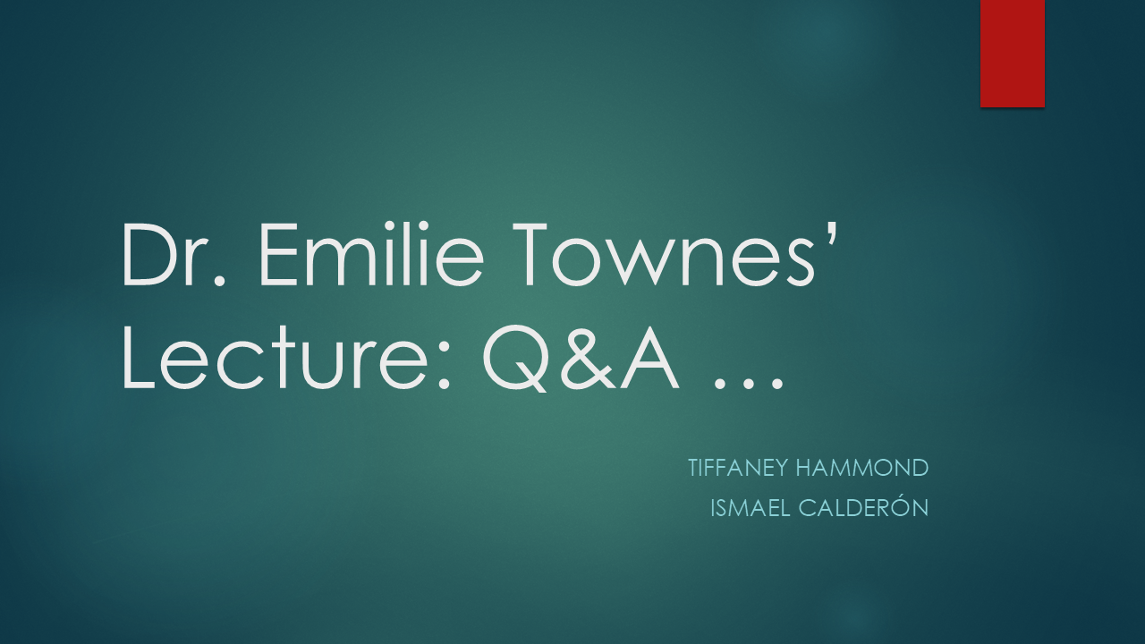 Dr. Emilie Townes’ Lecture: Q&A …