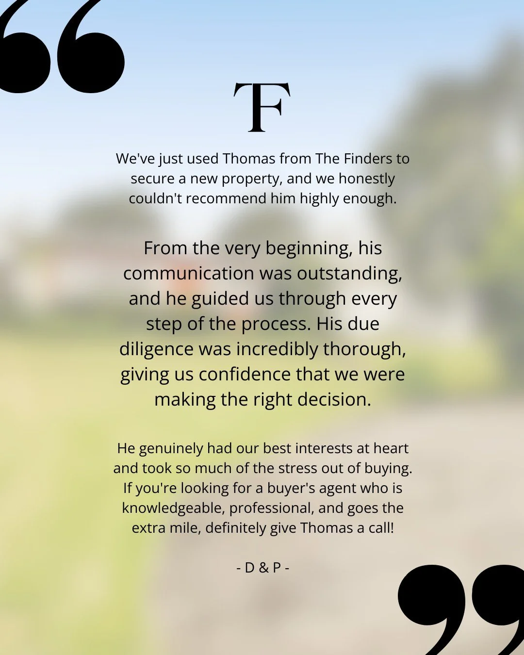 Don&rsquo;t just take our word for it. ✨

Thomas&rsquo; passion for property, depth of knowledge and genuine commitment to getting the right outcome for every client really shine through in these testimonials.

These reviews speak for themselves and 