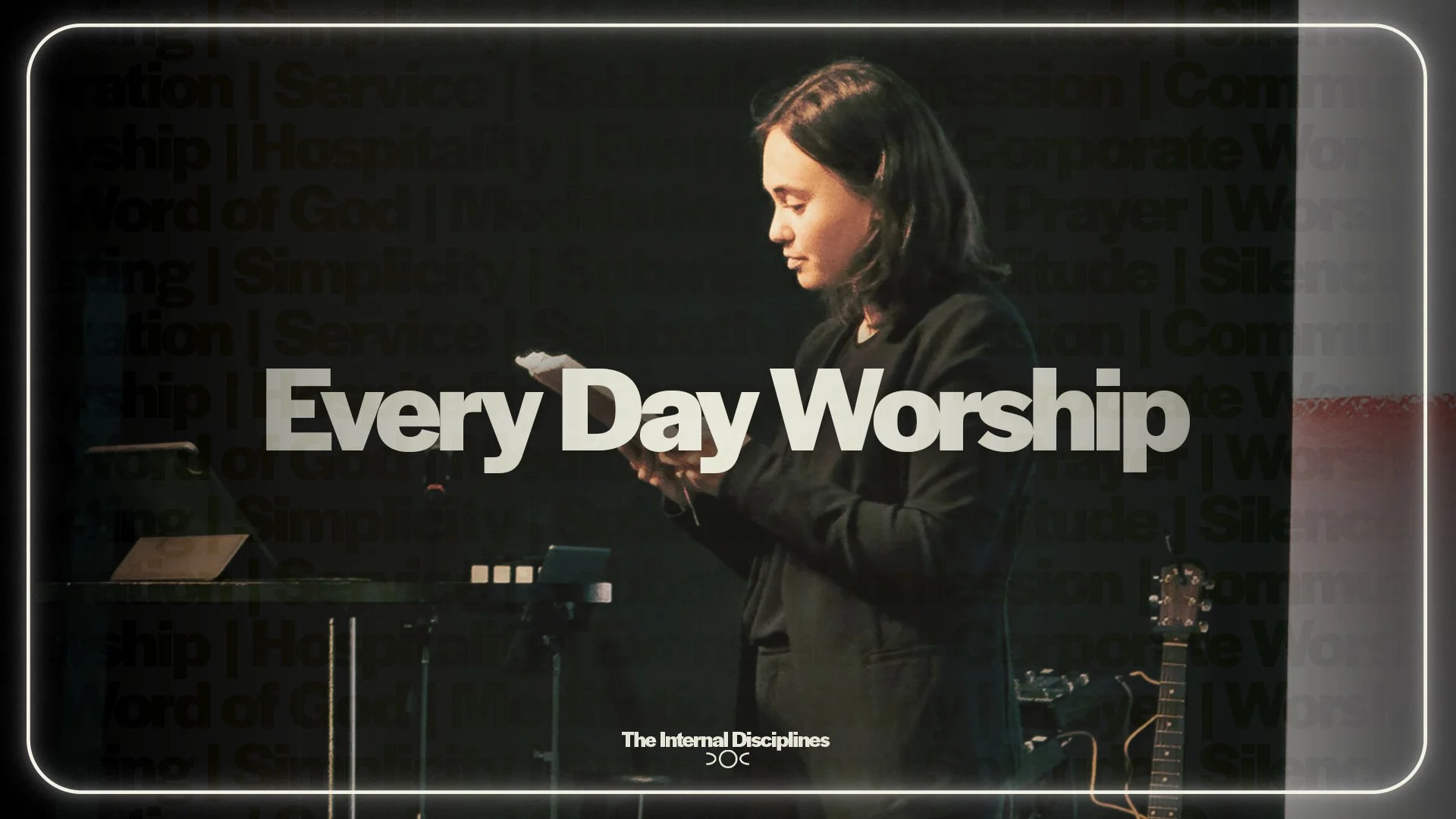 Everyday Worship | The Inward Disciplines
