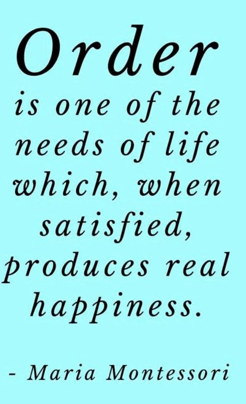 A quote on a light blue background that reads, "Order is one of the needs of life which, when satisfied, produces real happiness," attributed to Maria Montessori.