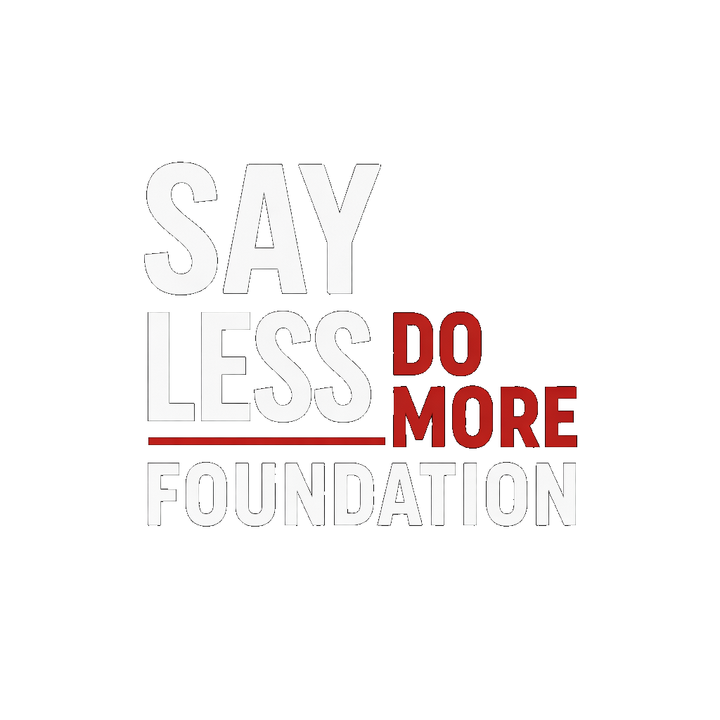 Say Less Do More Foundation