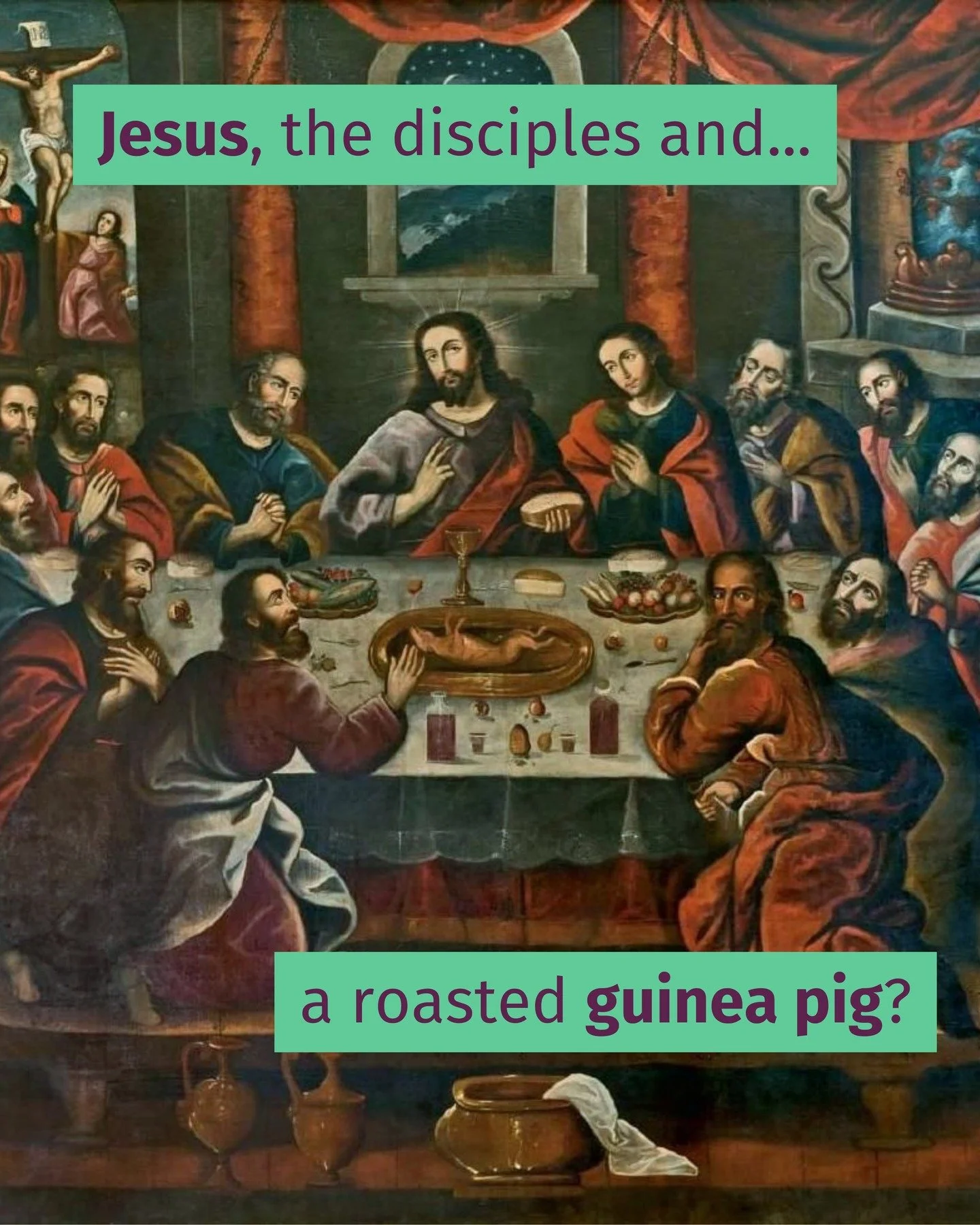 Spotted in Cusco, Peru...

The most famous meal in history gets a very Andean makeover with cuy taking centre stage on the holy dinner table.

It was a genius 1753 marketing move from the Spanish, who used local delicacies to make Christianity feel m