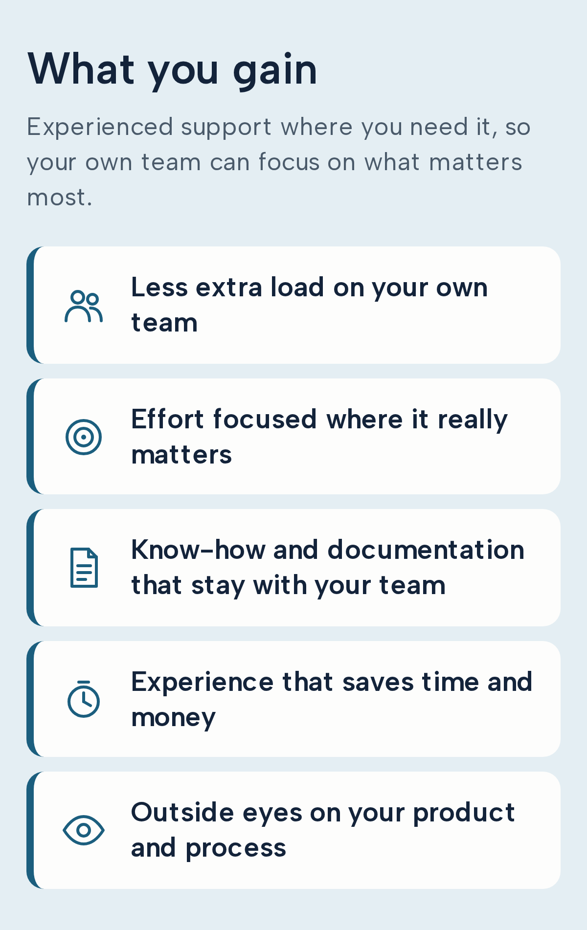 A digital infographic titled "What you gain" with five bullet points highlighting benefits: less extra load on your team, effort focused where it really matters, know-how and documentation that stay with your team, experience that saves time and money, outside eyes on your product and process.