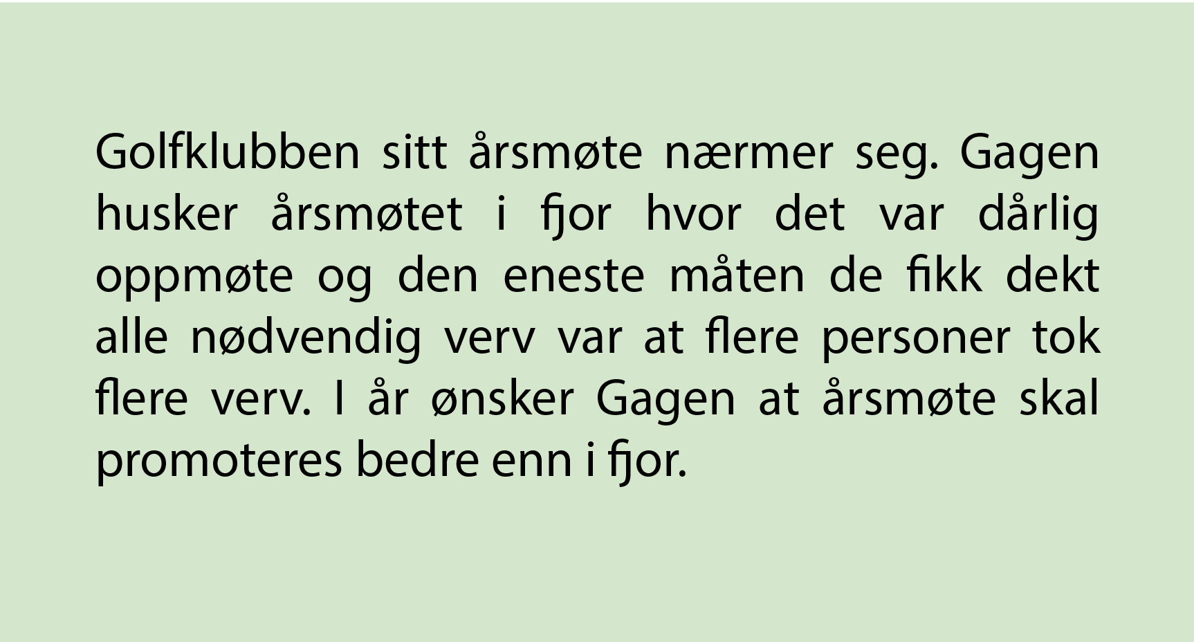 Scenario hvor Gagen vil promotere mer og bedre om årsmøte til Golf gruppen